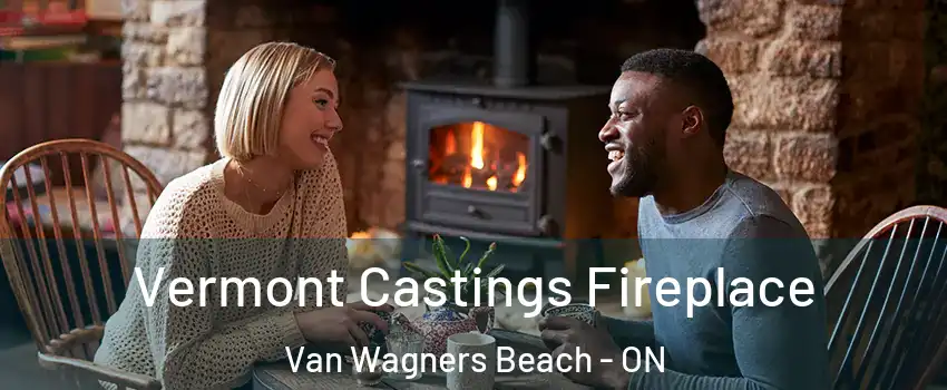  Vermont Castings Fireplace Van Wagners Beach - ON