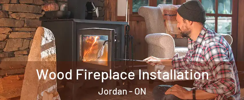 Wood Fireplace Installation Jordan - ON