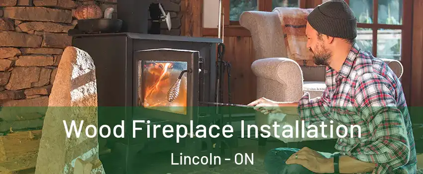  Wood Fireplace Installation Lincoln - ON