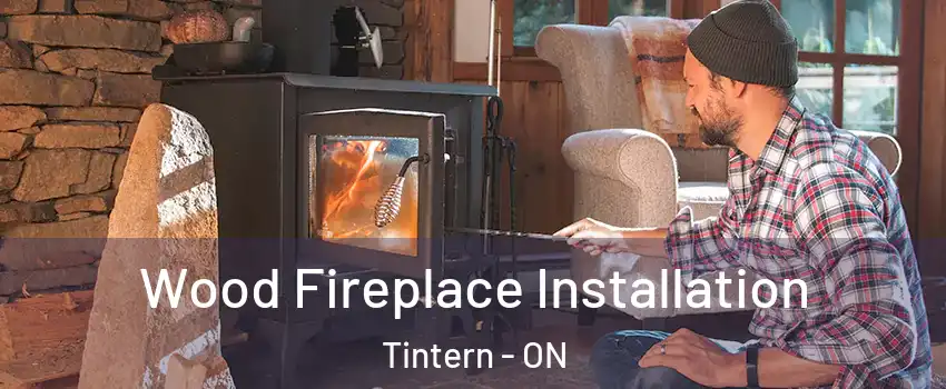 Wood Fireplace Installation Tintern - ON