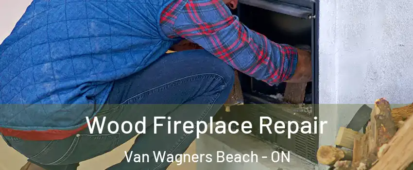  Wood Fireplace Repair Van Wagners Beach - ON