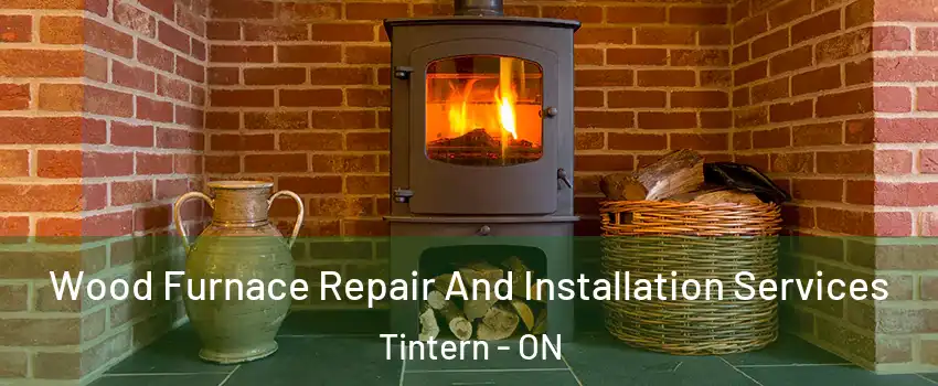  Wood Furnace Repair And Installation Services Tintern - ON
