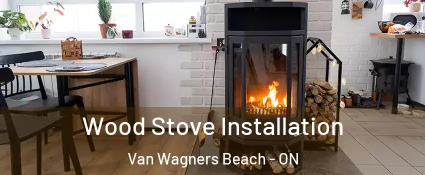  Wood Stove Installation Van Wagners Beach - ON