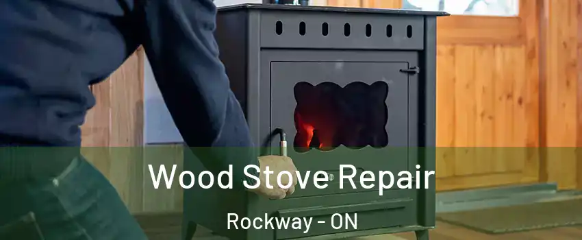  Wood Stove Repair Rockway - ON