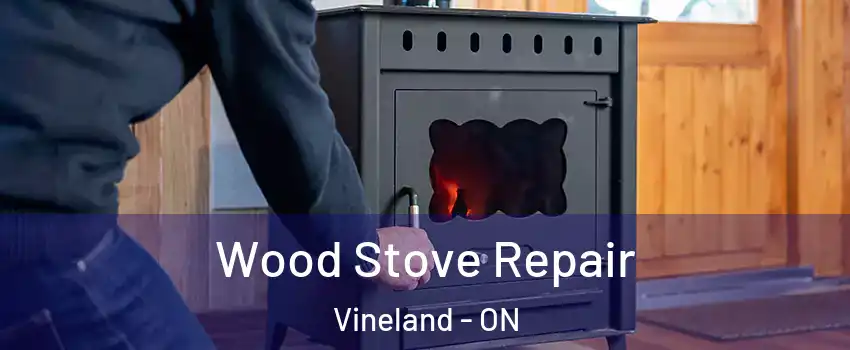  Wood Stove Repair Vineland - ON